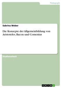 Vorderes Coverbild Die Konzepte der Allgemeinbildung von Aristoteles, Bacon und Comenius