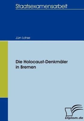 Vorderes Coverbild Die Holocaust-Denkmäler in Bremen