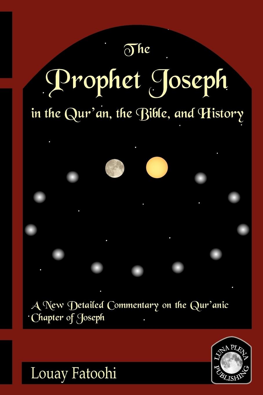 Vorderes Coverbild The Prophet Joseph in the Qur'an, the Bible, and History