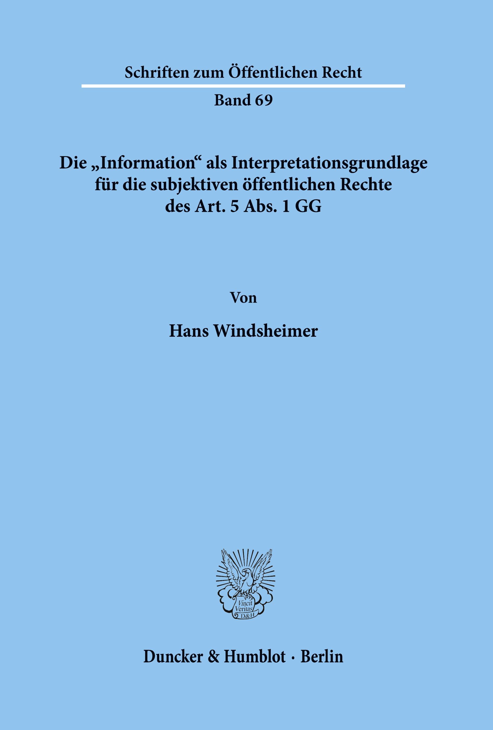 Vorderes Coverbild Die "Information" als Interpretationsgrundlage für die subjektiven öffentlichen Rechte des Art. 5 Abs. 1 GG.