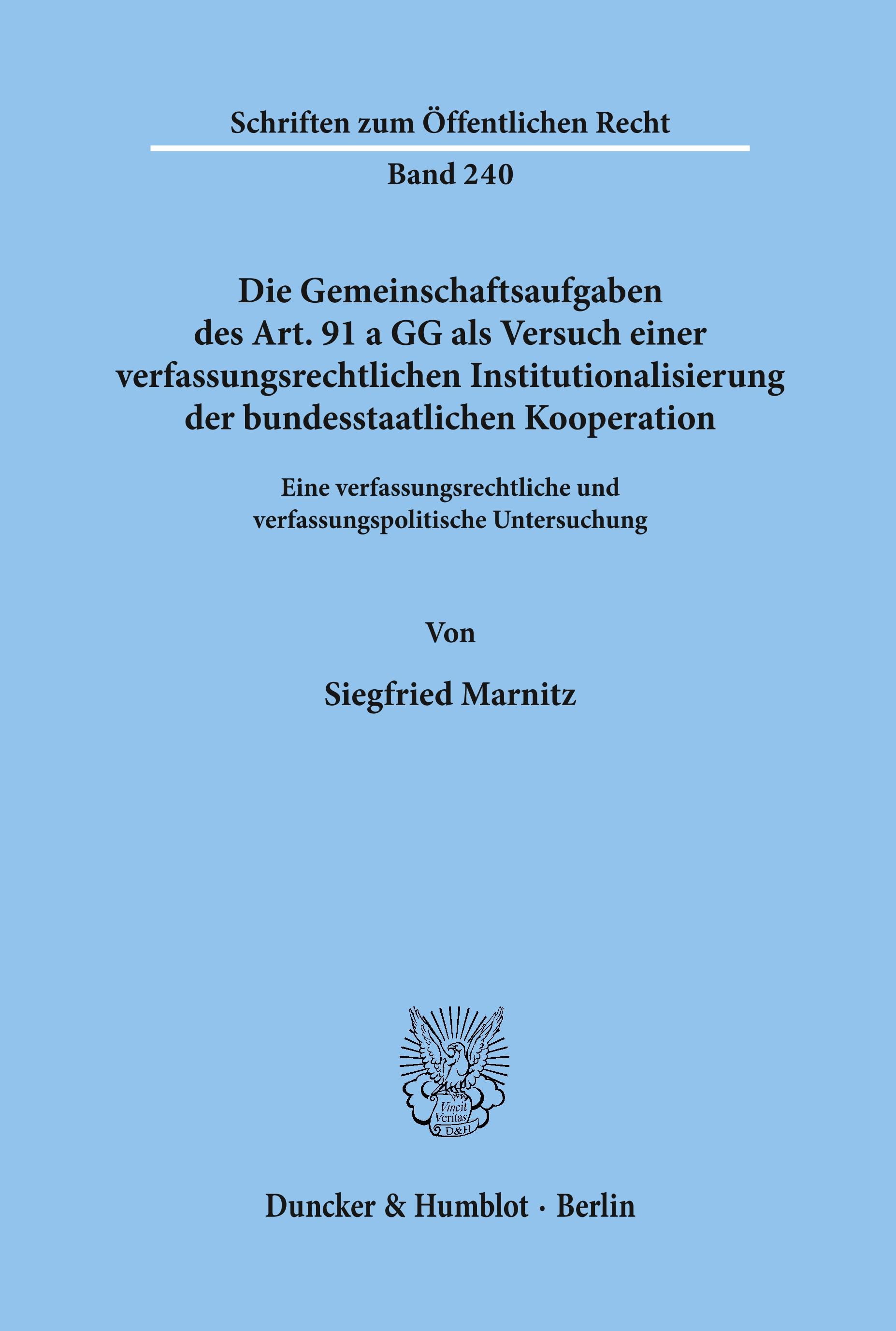 Vorderes Coverbild Die Gemeinschaftsaufgaben des Art. 91 a GG als Versuch einer verfassungsrechtlichen Institutionalisierung der bundesstaatlichen Kooperation.
