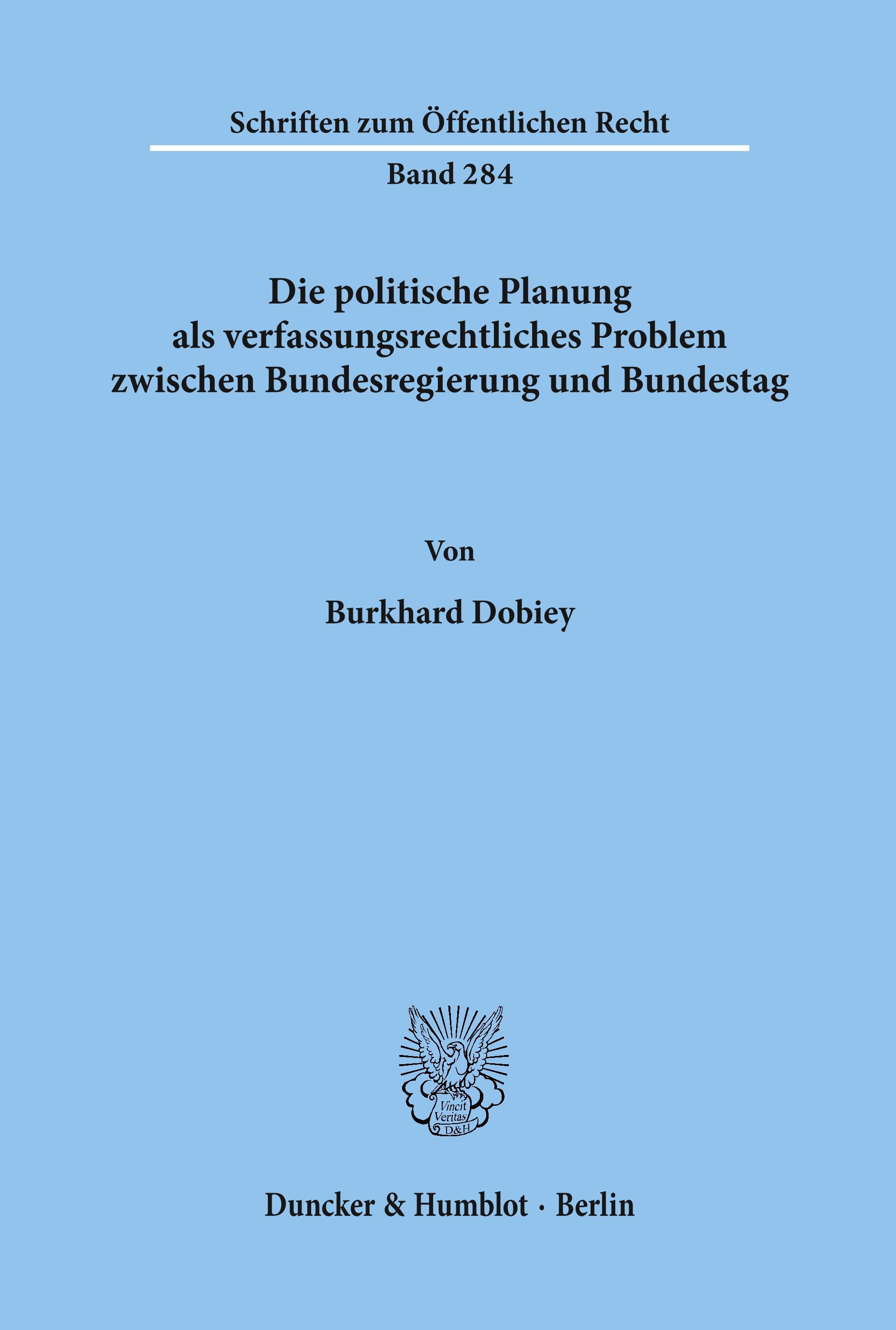 Vorderes Coverbild Die politische Planung als verfassungsrechtliches Problem zwischen Bundesregierung und Bundestag.