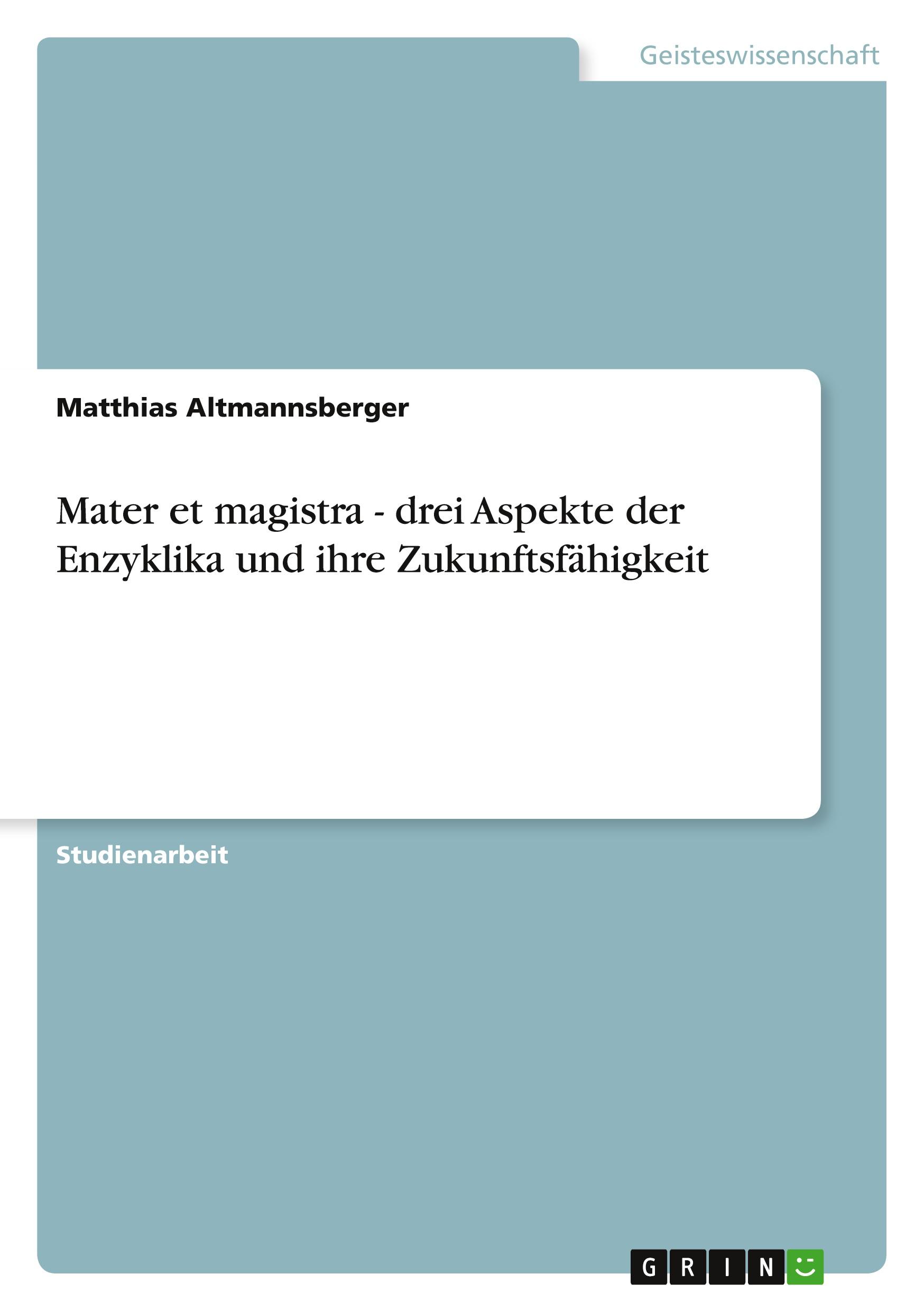 Vorderes Coverbild Mater et magistra - drei Aspekte der Enzyklika und ihre Zukunftsfähigkeit