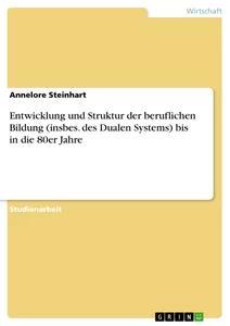 Vorderes Coverbild Entwicklung und Struktur der beruflichen Bildung (insbes. des Dualen Systems) bis in die 80er Jahre