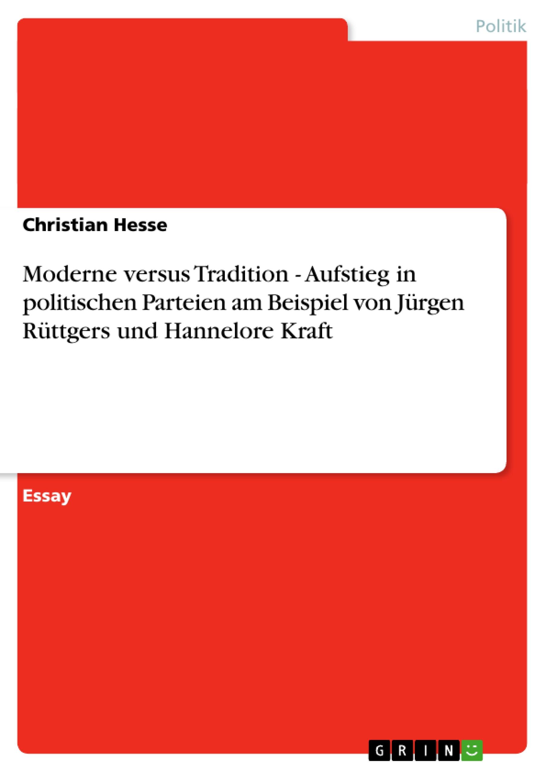 Vorderes Coverbild Moderne versus Tradition - Aufstieg in politischen Parteien am Beispiel von Jürgen Rüttgers und Hannelore Kraft