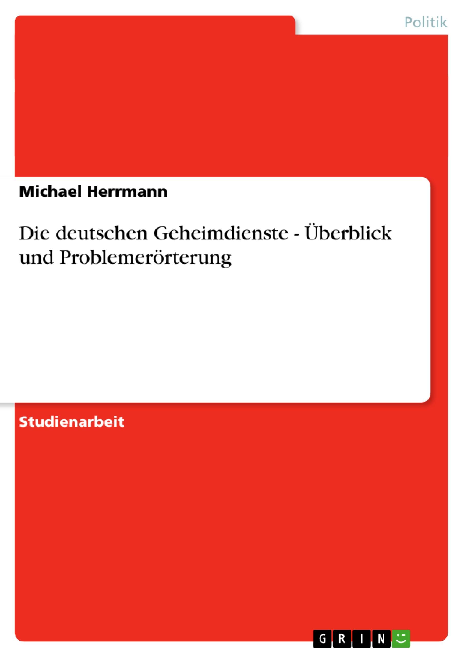 Vorderes Coverbild Die deutschen Geheimdienste - Überblick und Problemerörterung