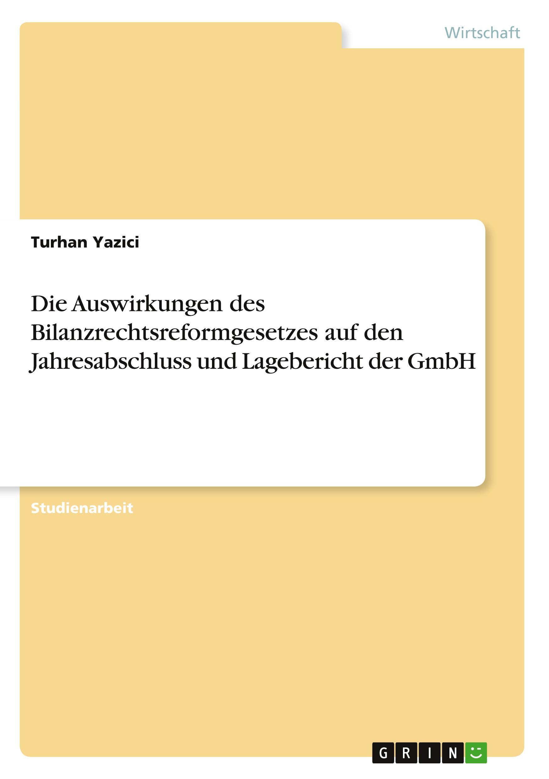 Vorderes Coverbild Die Auswirkungen des Bilanzrechtsreformgesetzes auf den Jahresabschluss und Lagebericht der GmbH