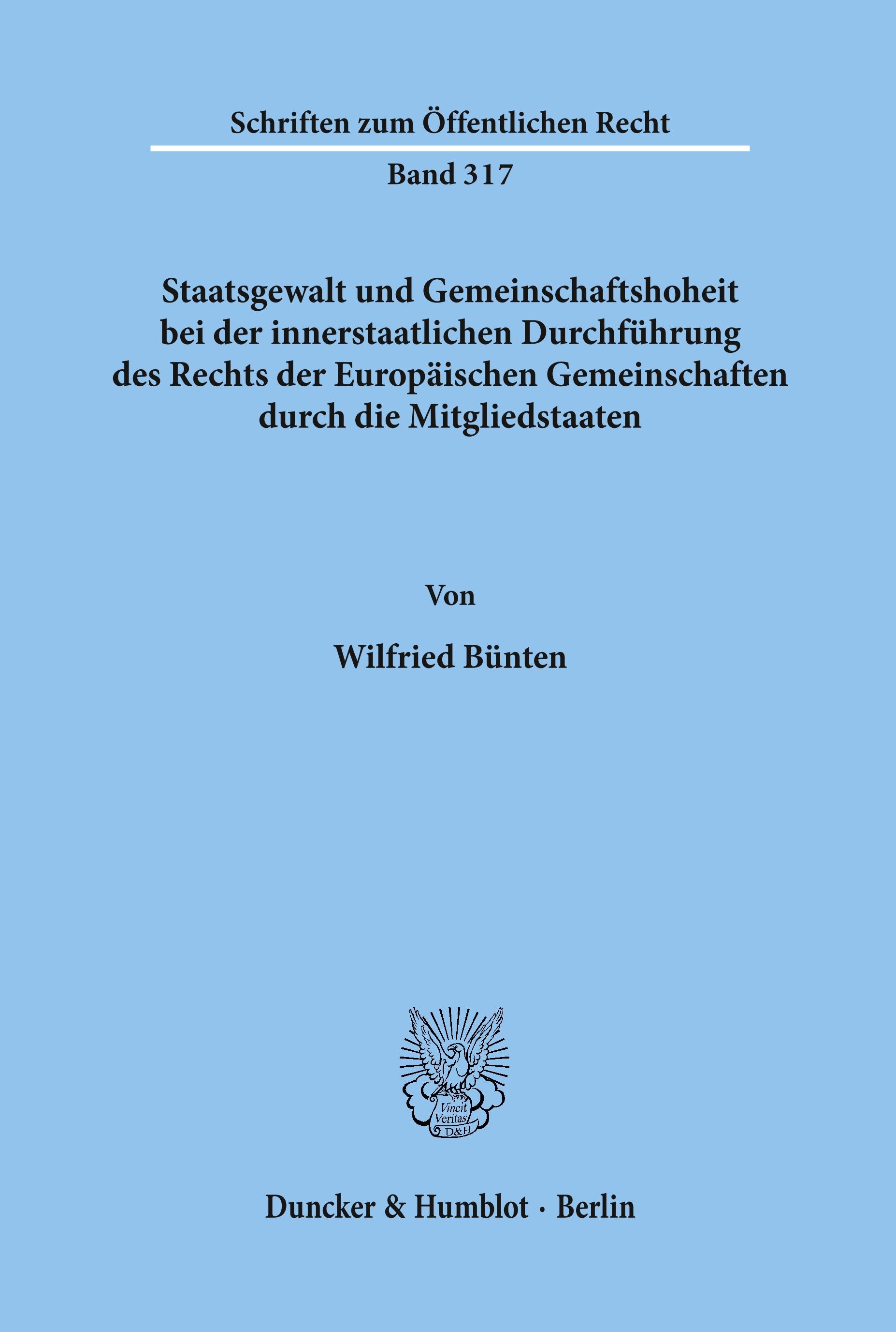 Vorderes Coverbild Staatsgewalt und Gemeinschaftshoheit bei der innerstaatlichen Durchführung des Rechts der Europäischen Gemeinschaften durch die Mitgliedstaaten.