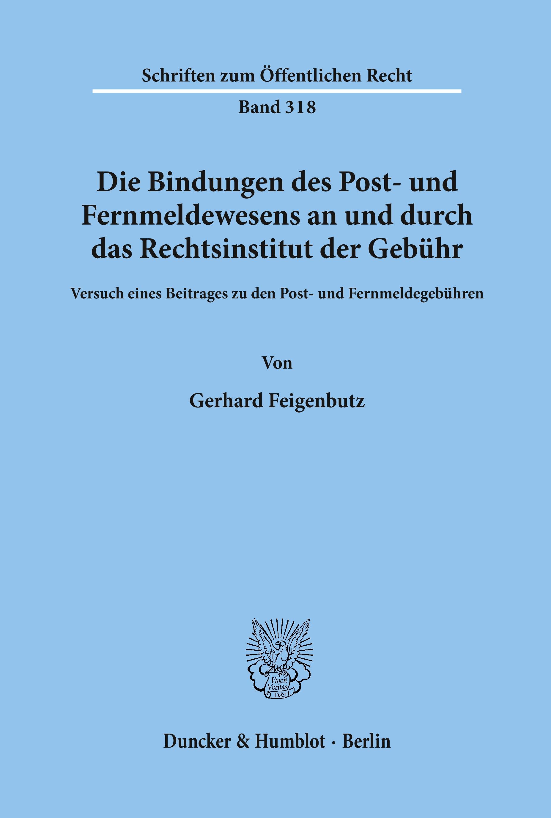 Vorderes Coverbild Die Bindungen des Post- und Fernmeldewesens an und durch das Rechtsinstitut der Gebühr.