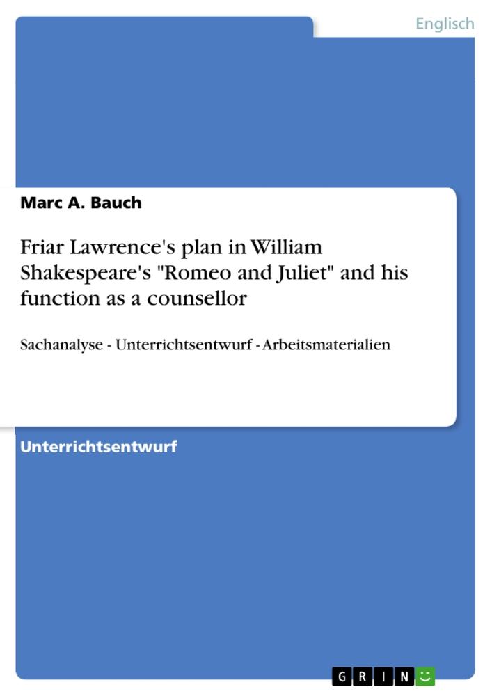 Vorderes Coverbild Friar Lawrence's plan in William Shakespeare's "Romeo and Juliet" and his function as a counsellor