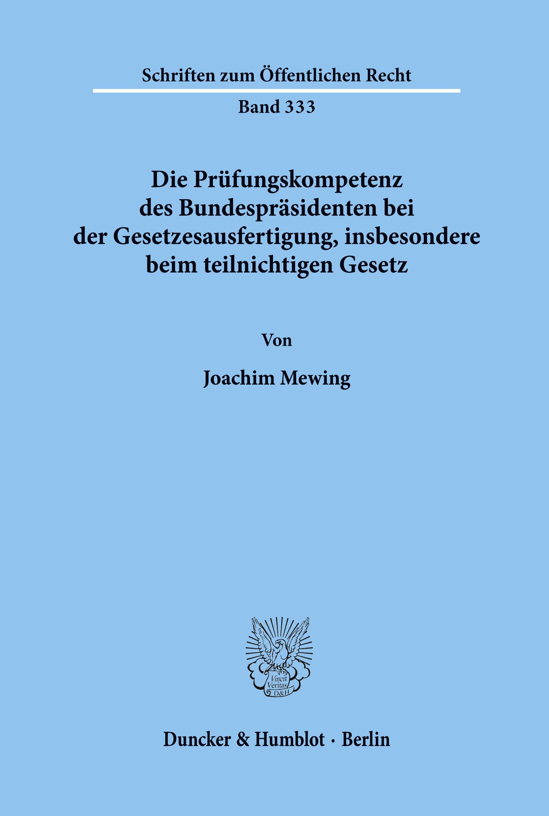 Vorderes Coverbild Die Prüfungskompetenz des Bundespräsidenten bei der Gesetzesausfertigung, insbesondere beim teilnichtigen Gesetz.