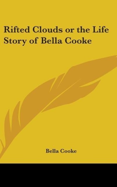 Vorderes Coverbild Rifted Clouds Or The Life Story Of Bella Cooke