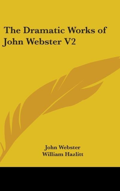 Vorderes Coverbild The Dramatic Works Of John Webster V2