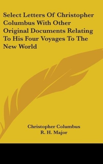 Vorderes Coverbild Select Letters Of Christopher Columbus With Other Original Documents Relating To His Four Voyages To The New World