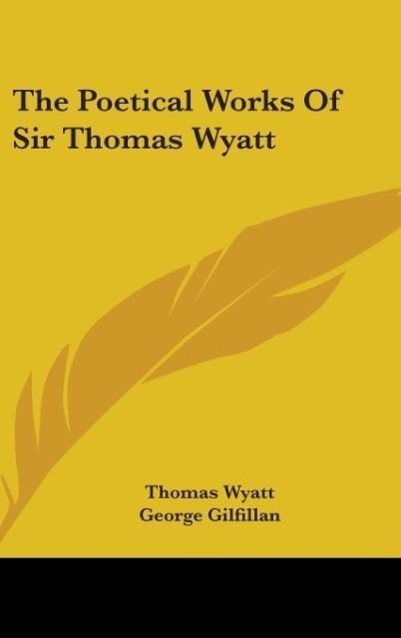 Vorderes Coverbild The Poetical Works Of Sir Thomas Wyatt