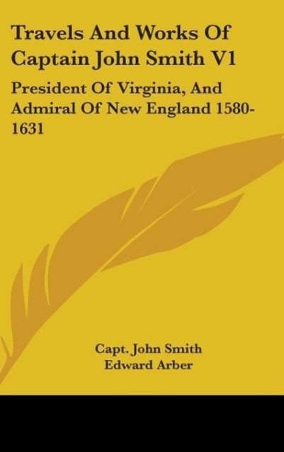 Vorderes Coverbild Travels And Works Of Captain John Smith V1