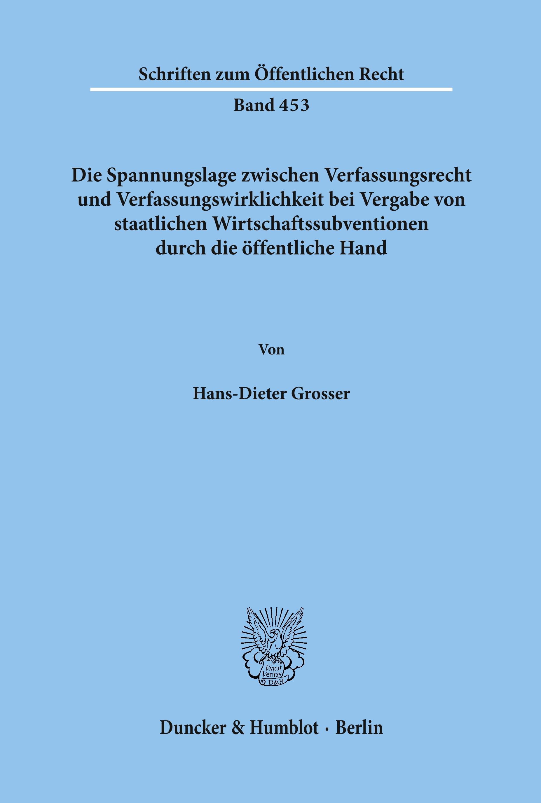Vorderes Coverbild Die Spannungslage zwischen Verfassungsrecht und Verfassungswirklichkeit bei Vergabe von staatlichen Wirtschaftssubventionen durch die öffentliche Hand.