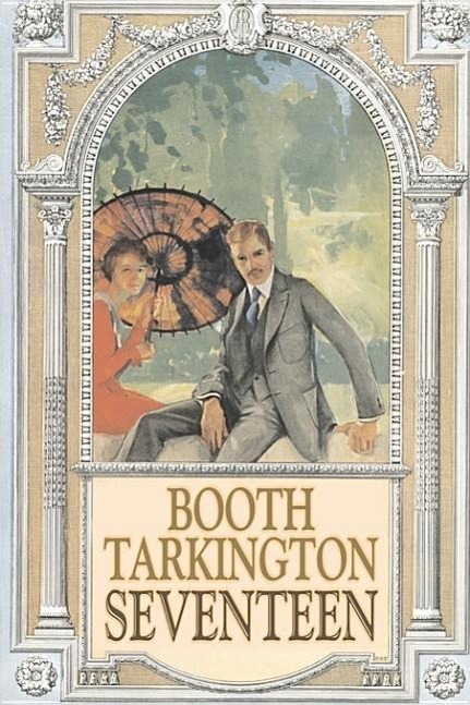 Vorderes Coverbild Seventeen by Booth Tarkington, Fiction, Political, Literary, Classics