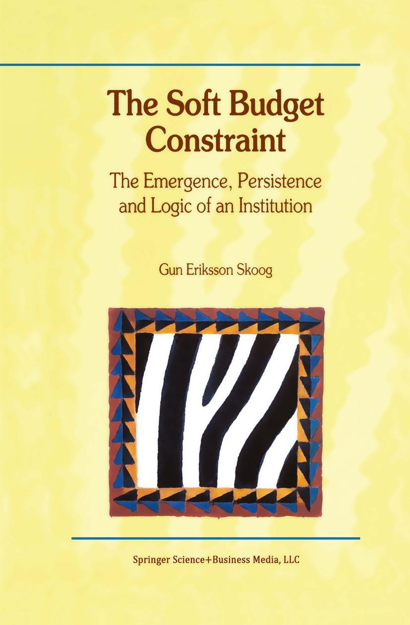 Vorderes Coverbild The Soft Budget Constraint - The Emergence, Persistence and Logic of an Institution