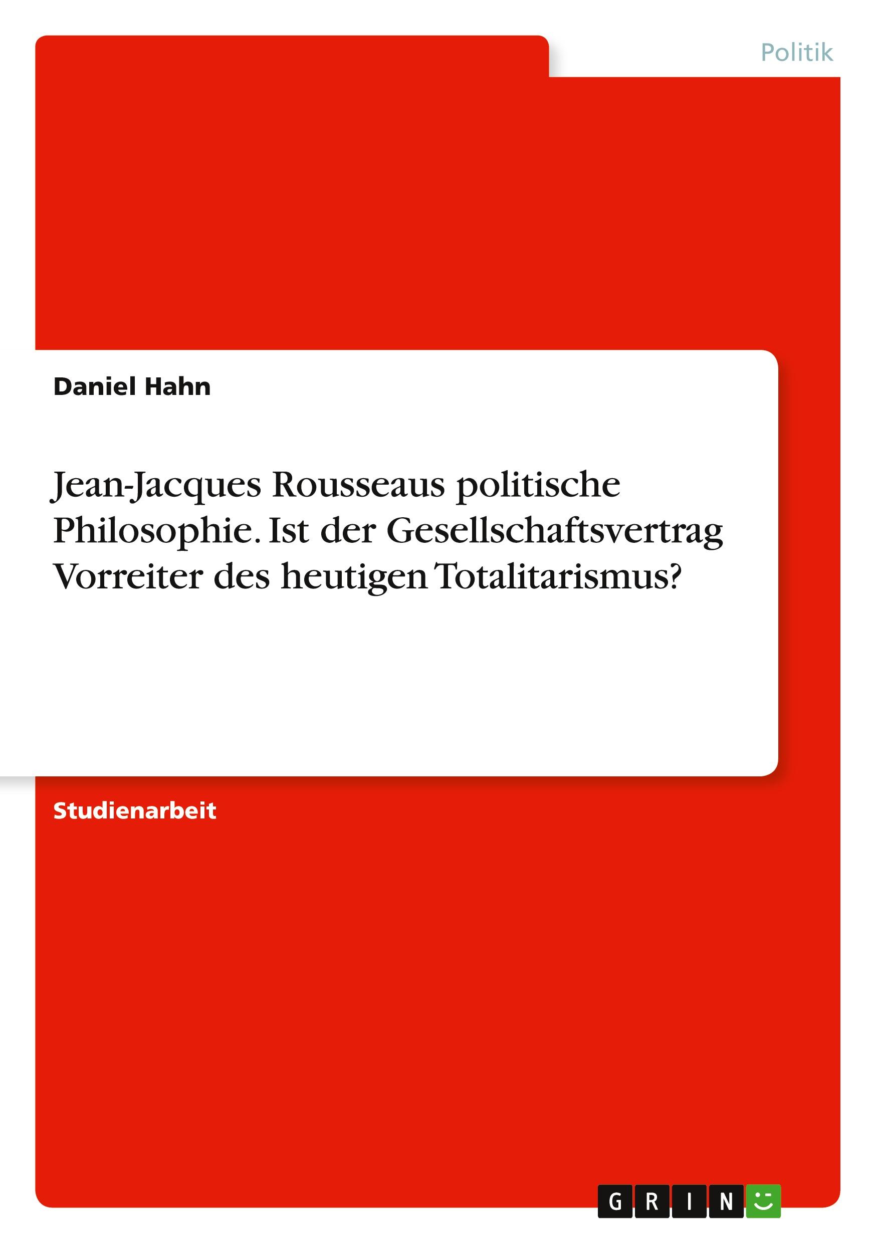 Vorderes Coverbild Jean-Jacques Rousseaus politische Philosophie. Ist der Gesellschaftsvertrag Vorreiter des heutigen Totalitarismus?