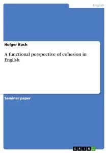 Vorderes Coverbild A functional perspective of cohesion in English