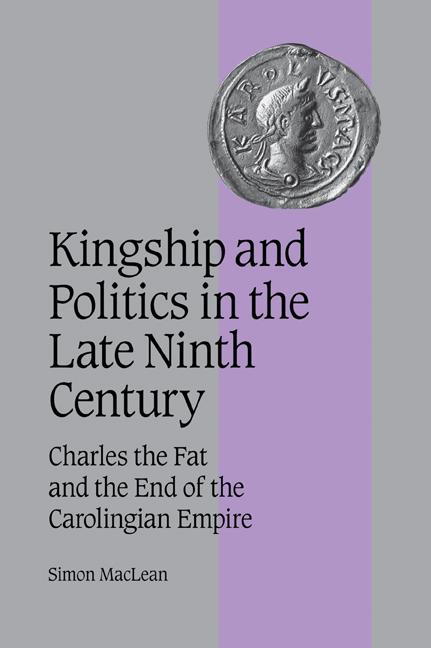 Vorderes Coverbild Kingship and Politics in the Late Ninth Century