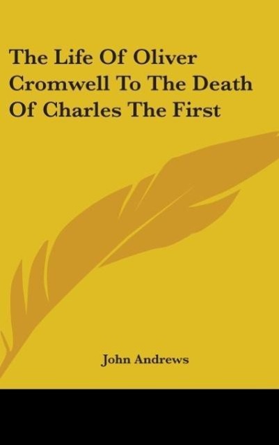 Vorderes Coverbild The Life Of Oliver Cromwell To The Death Of Charles The First