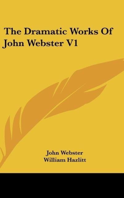 Vorderes Coverbild The Dramatic Works Of John Webster V1
