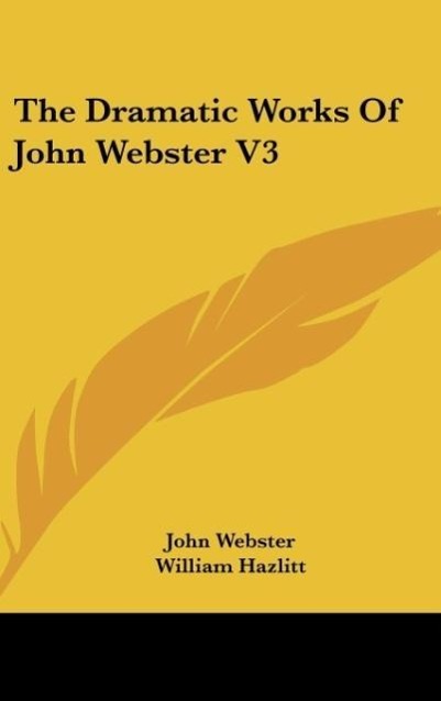 Vorderes Coverbild The Dramatic Works Of John Webster V3