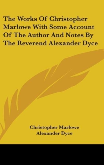 Vorderes Coverbild The Works Of Christopher Marlowe With Some Account Of The Author And Notes By The Reverend Alexander Dyce
