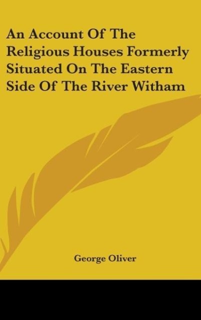 Vorderes Coverbild An Account Of The Religious Houses Formerly Situated On The Eastern Side Of The River Witham
