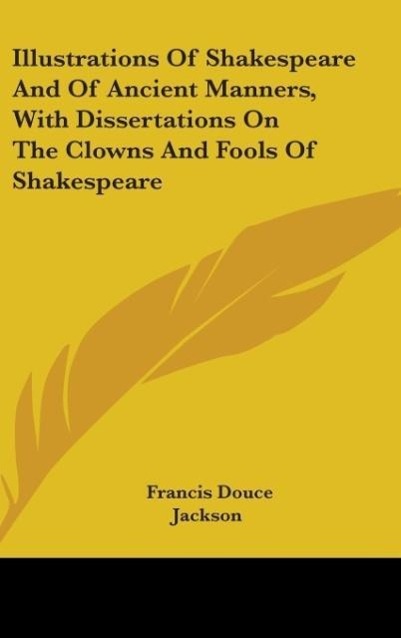 Vorderes Coverbild Illustrations Of Shakespeare And Of Ancient Manners, With Dissertations On The Clowns And Fools Of Shakespeare