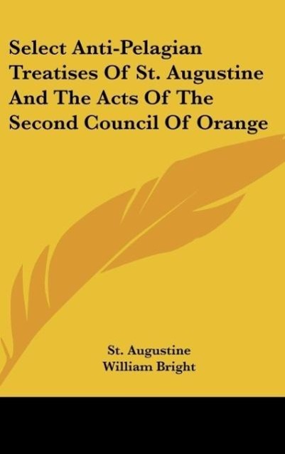 Vorderes Coverbild Select Anti-Pelagian Treatises Of St. Augustine And The Acts Of The Second Council Of Orange