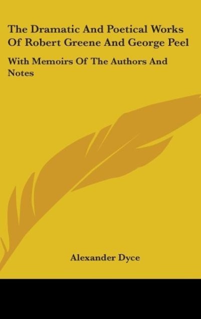 Vorderes Coverbild The Dramatic And Poetical Works Of Robert Greene And George Peel