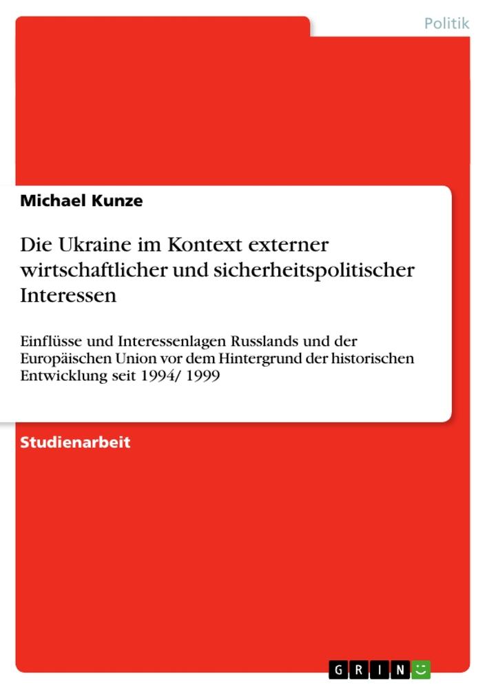 Vorderes Coverbild Die Ukraine im Kontext externer wirtschaftlicher und sicherheitspolitischer Interessen