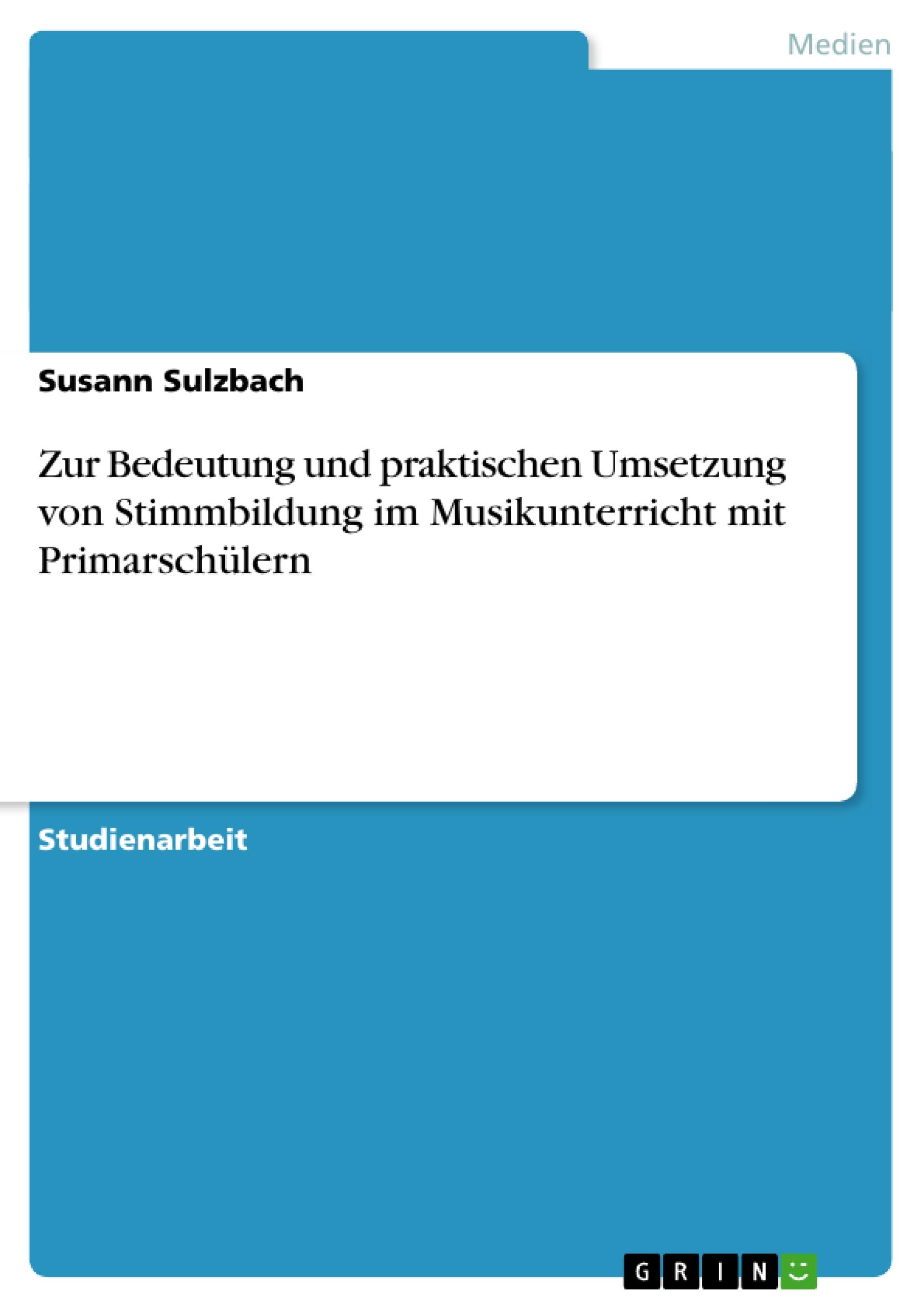 Vorderes Coverbild Zur Bedeutung und praktischen Umsetzung von Stimmbildung im Musikunterricht mit Primarschülern