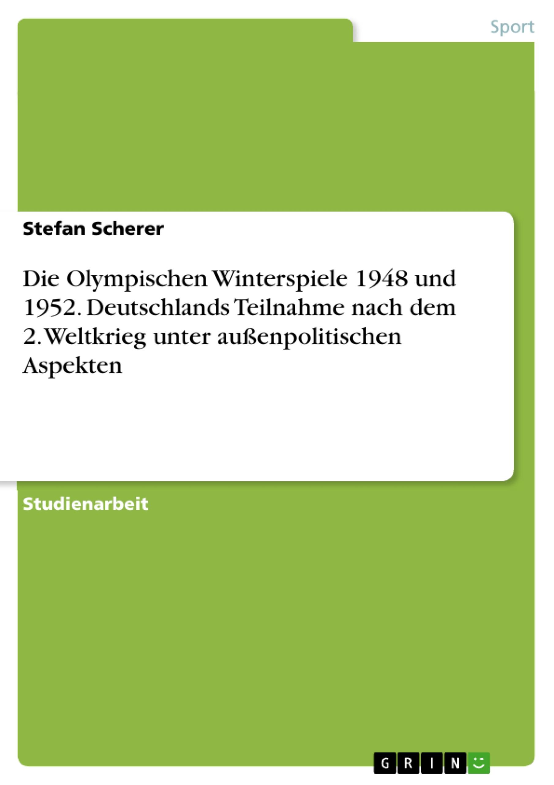 Vorderes Coverbild Die Olympischen Winterspiele 1948 und 1952. Deutschlands Teilnahme nach dem 2. Weltkrieg unter außenpolitischen Aspekten