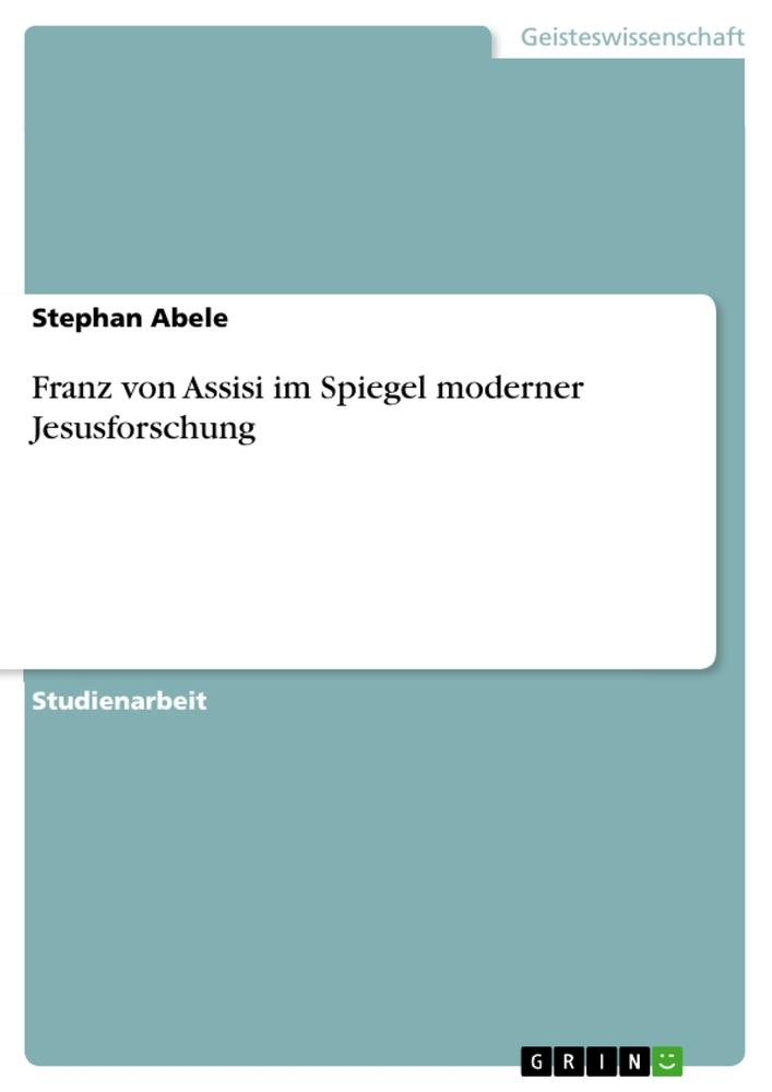 Vorderes Coverbild Franz von Assisi im Spiegel moderner Jesusforschung