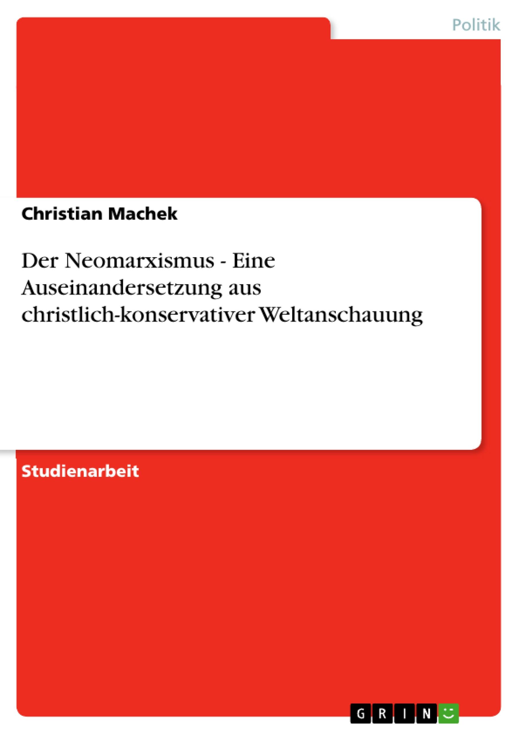 Vorderes Coverbild Der Neomarxismus - Eine Auseinandersetzung aus christlich-konservativer Weltanschauung
