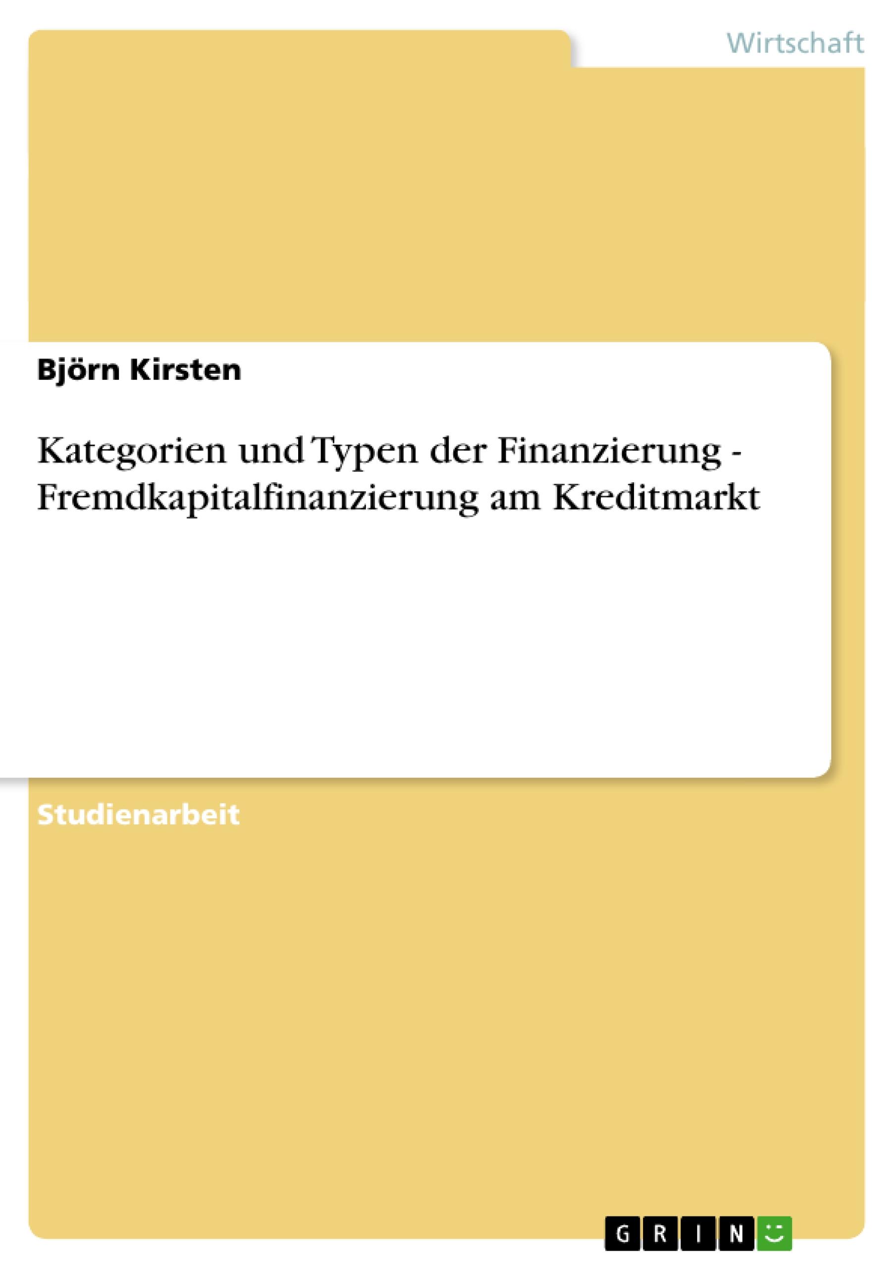 Vorderes Coverbild Kategorien und Typen der Finanzierung - Fremdkapitalfinanzierung am Kreditmarkt