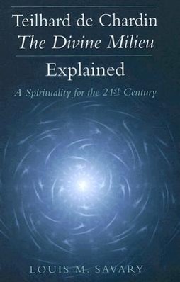 Vorderes Coverbild Teilhard de Chardin--The Divine Milieu Explained