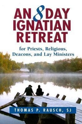 Vorderes Coverbild An 8 Day Ignatian Retreat for Priests, Religious, Deacons, and Lay Ministers
