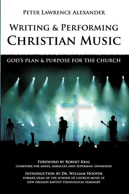 Vorderes Coverbild Writing and Performing Christian Music: God's Plan & Purpose for the Church
