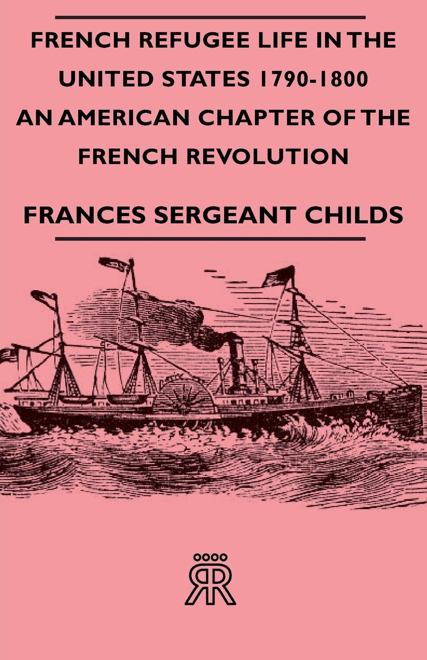 Vorderes Coverbild French Refugee Life in the United States 1790-1800 - An American Chapter of the French Revolution