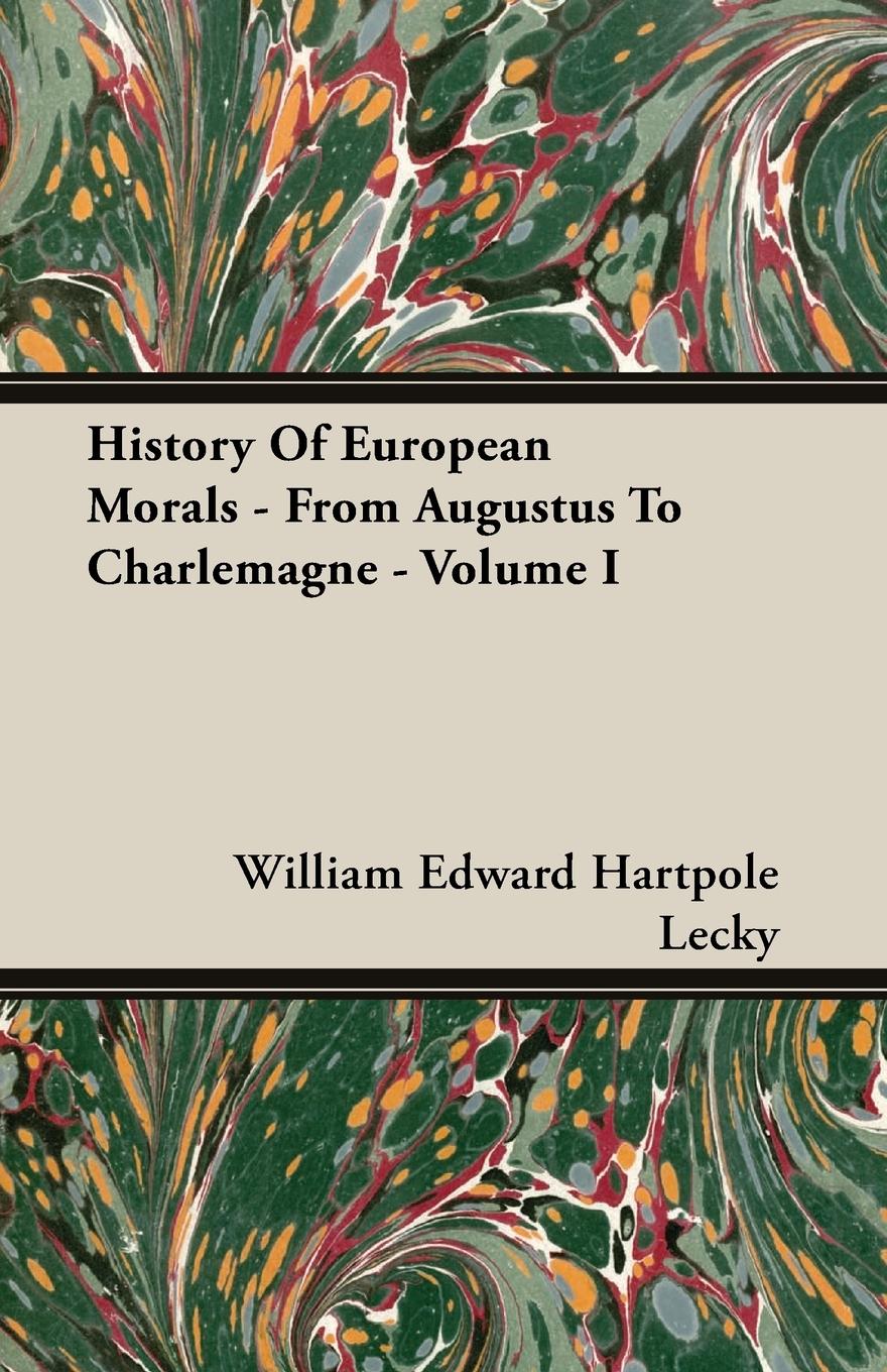 Vorderes Coverbild History Of European Morals - From Augustus To Charlemagne - Volume I