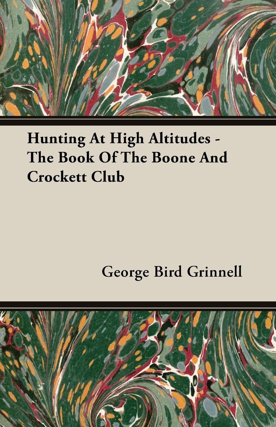 Vorderes Coverbild Hunting at High Altitudes - The Book of the Boone and Crockett Club