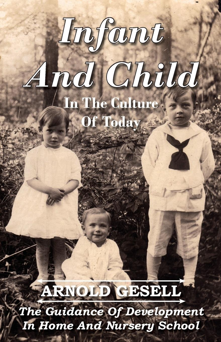 Vorderes Coverbild Infant and Child in the Culture of Today - The Guidance of Development in Home and Nursery School