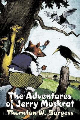 Vorderes Coverbild The Adventures of Jerry Muskrat by Thornton Burgess, Fiction, Animals, Fantasy & Magic