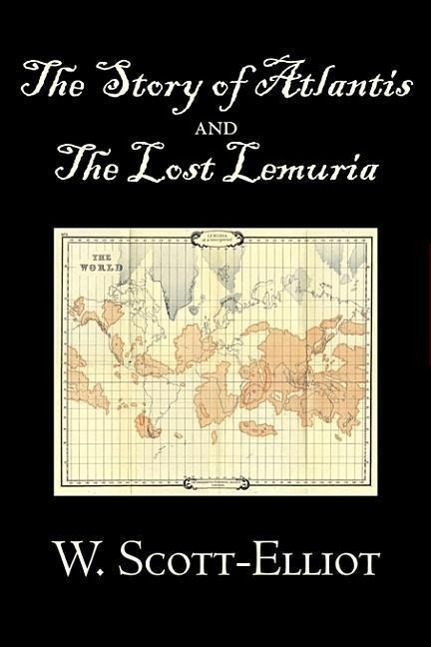 Vorderes Coverbild The Story of Atlantis and the Lost Lemuria by W. Scott-Elliot, Body, Mind & Spirit, Ancient Mysteries & Controversial Knowledge
