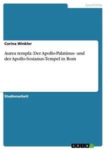 Vorderes Coverbild Aurea templa: Der Apollo-Palatinus-  und der Apollo-Sosianus-Tempel in Rom